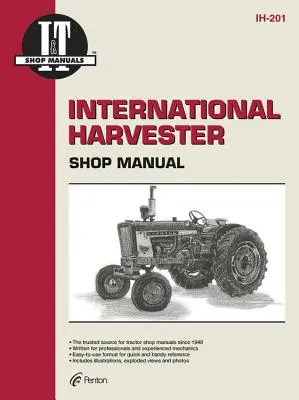 International Harvester: Séria servisných príručiek I&t pokrývajúca 21 populárnych modelov traktorov International Harvester - International Harvester: A Collection of I&t Shop Service Manuals Covering 21 Popular International Harvester Tractor Models