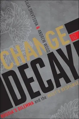 Zmena alebo úpadok - Dilema Ruska a reakcia Západu - Change or Decay - Russia's Dilemma and the West's Response