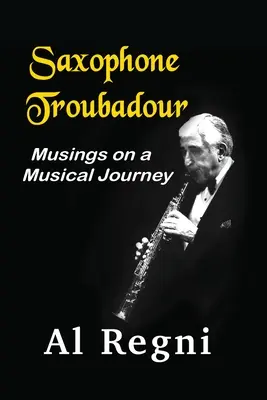 Saxofónový trubadúr: Hudba na hudobnej ceste - Saxophone Troubadour: Musings on a Musical Journey
