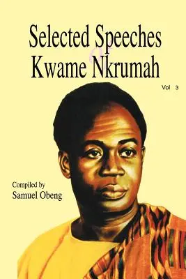 Vybrané prejavy Kwameho Nkrumaha. Zväzok 3 - Selected Speeches of Kwame Nkrumah. Volume 3