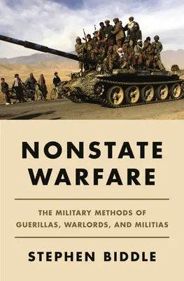Neštátne vojny: Vojenské metódy partizánov, vojenských veliteľov a milícií - Nonstate Warfare: The Military Methods of Guerillas, Warlords, and Militias