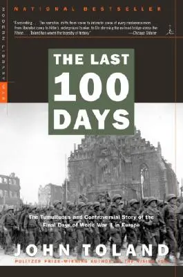 Posledných 100 dní: Posledné dni druhej svetovej vojny v Európe: búrlivý a kontroverzný príbeh - The Last 100 Days: The Tumultuous and Controversial Story of the Final Days of World War II in Europe