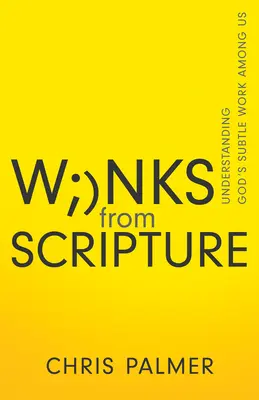 Pomrknutia z Písma: Pochopiť jemné Božie pôsobenie medzi nami - Winks from Scripture: Understanding God's Subtle Work Among Us