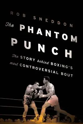 Prízračný punč: Príbeh najkontroverznejšieho boxerského zápasu - The Phantom Punch: The Story Behind Boxing's Most Controversial Bout