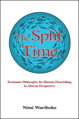 Rozdelený čas: ekonomická filozofia pre rozkvet ľudstva v africkej perspektíve - The Split Time: Economic Philosophy for Human Flourishing in African Perspective