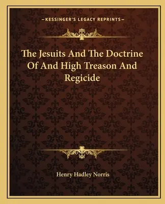 Jezuiti a učenie o vlastizrade a samovražde - The Jesuits and the Doctrine of and High Treason and Regicide