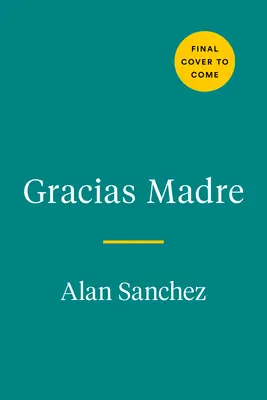 Kuchárska kniha Gracias Madre: Knižka Madre Grace: Bystré recepty na rastlinnej báze z našej mexicko-kalianskej kuchyne - The Gracias Madre Cookbook: Bright, Plant-Based Recipes from Our Mexi-Cali Kitchen