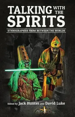 Rozhovory s duchmi: Etnografia medzi svetmi - Talking with the Spirits: Ethnographies from Between the Worlds