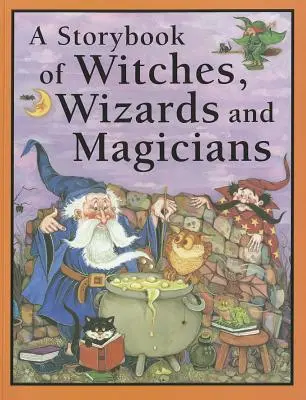 Kniha príbehov o čarodejniciach, čarodejníkoch a kúzelníkoch - A Storybook of Witches, Wizards and Magicians