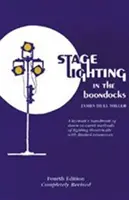 Scénické osvetlenie v divočine: A Stage Lighting Manual for Simplified Stagecraft Systems 4. vyd. - Stage Lighting in the Boondocks: A Stage Lighting Manual for Simplified Stagecraft Systems 4th Ed
