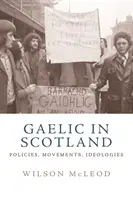 Gaelčina v Škótsku: Gélický jazyk: politiky, hnutia, ideológie - Gaelic in Scotland: Policies, Movements, Ideologies