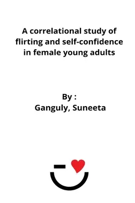 Korelačná štúdia flirtovania a sebadôvery u mladých dospelých žien - A correlational study of flirting and self-confidence in female young adults