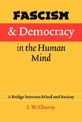 Fašizmus a demokracia v ľudskej mysli: Most medzi mysľou a spoločnosťou - Fascism and Democracy in the Human Mind: A Bridge Between Mind and Society