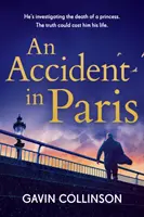 Nehoda v Paríži - nový ohromujúci konšpiračný triler, ktorý nebudete môcť odložiť - Accident in Paris - The stunning new conspiracy thriller you won't be able to put down
