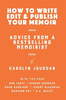 Ako napísať, upraviť a vydať svoje memoáre: Vydanie knihy: Napíšte a napíšte memoáre: rady od najpredávanejšieho memoáristu - How to Write, Edit, and Publish Your Memoir: Advice from a Best-Selling Memoirist