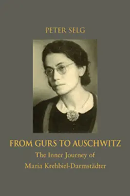 Od Gurs po Auschwitz: Vnútorná cesta Marie Krehbiel-Darmstdterovej - From Gurs to Auschwitz: The Inner Journey of Maria Krehbiel-Darmstdter