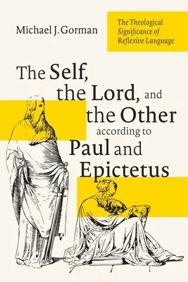 Ja, Pán a ten druhý podľa Pavla a Epiktéta: Teologický význam reflexívneho jazyka - The Self, the Lord, and the Other According to Paul and Epictetus: The Theological Significance of Reflexive Language
