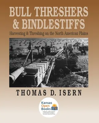 Býčie mláťačky a bindlestify: Žatva a mlátenie na severoamerických pláňach - Bull Threshers and Bindlestiffs: Harvesting and Threshing on the North American Plains