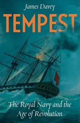 Búrka: Kráľovské námorníctvo a vek revolúcií - Tempest: The Royal Navy and the Age of Revolutions
