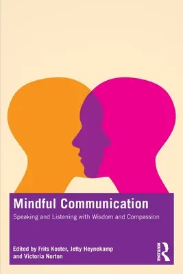 Rozumná komunikácia: Múdre a súcitné rozprávanie a počúvanie - Mindful Communication: Speaking and Listening with Wisdom and Compassion