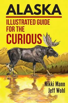 Aljaška: Ilustrovaný sprievodca pre zvedavcov - Alaska: Illustrated Guide for the Curious