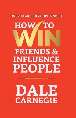 Ako získať priateľov a ovplyvňovať ľudí - How to Win Friends and Influence People