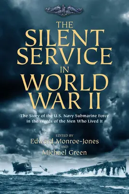 Tichá služba v druhej svetovej vojne: Príbeh ponorkových síl amerického námorníctva slovami mužov, ktorí ho prežili - The Silent Service in World War II: The Story of the U.S. Navy Submarine Force in the Words of the Men Who Lived It