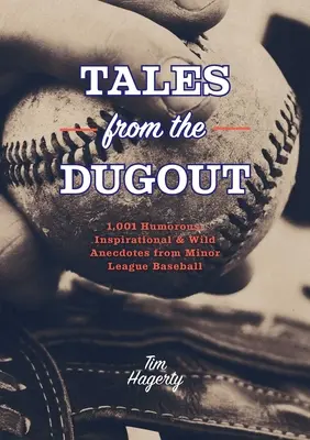Príbehy zo zákopu: Vydanie: 1 001 humorných, inšpiratívnych a divokých anekdot z nižšej bejzbalovej ligy - Tales from the Dugout: 1,001 Humorous, Inspirational and Wild Anecdotes from Minor League Baseball