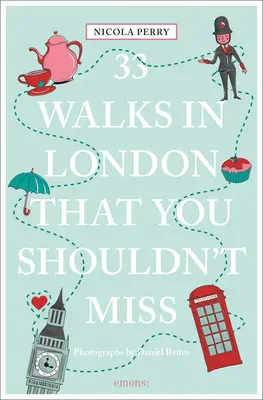 33 prechádzok v Londýne, ktoré by ste nemali vynechať (revidované a aktualizované) - 33 Walks in London That You Shouldn't Miss (Revised & Updated)