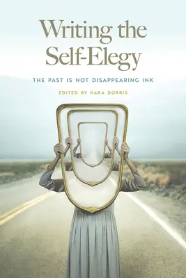 Písanie sebairónie: Minulosť nezmizne atramentom - Writing the Self-Elegy: The Past Is Not Disappearing Ink