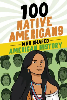 100 pôvodných obyvateľov Ameriky, ktorí formovali americké dejiny - 100 Native Americans Who Shaped American History