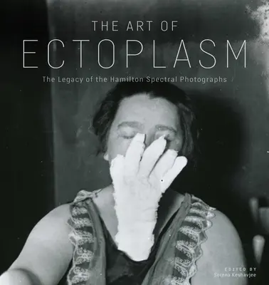 Umenie ektoplazmy: stretnutia s fotografiami duchov Winnipegu - The Art of Ectoplasm: Encounters with Winnipeg's Ghost Photographs