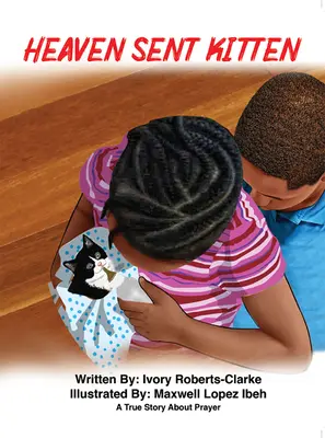 Mačiatko poslané nebom: Skutočný príbeh o modlitbe - Heaven Sent Kitten: A True Story about Prayer
