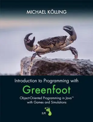 Úvod do programovania s Greenfoot: Objektovo orientované programovanie v jazyku Java s hrami a simuláciami - Introduction to Programming with Greenfoot: Object-Oriented Programming in Java with Games and Simulations
