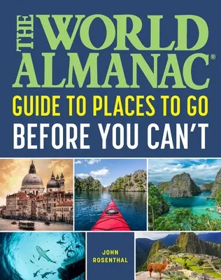 Svetový almanach Miesta, ktoré treba navštíviť skôr, ako sa to nepodarí - The World Almanac Places to Go Before You Can't