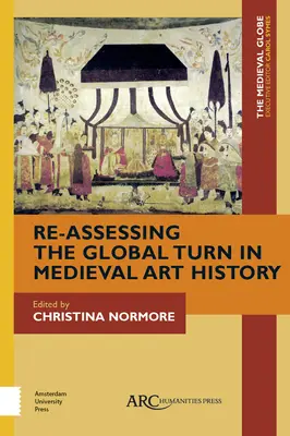 Prehodnotenie globálneho obratu v dejinách stredovekého umenia - Re-Assessing the Global Turn in Medieval Art History