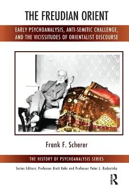 Freudovský Orient: Raná psychoanalýza, antisemitská výzva a rozporuplnosť orientálneho diskurzu - The Freudian Orient: Early Psychoanalysis, Anti-Semitic Challenge, and the Vicissitudes of Orientalist Discourse