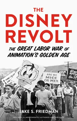 Disneyho vzbura: Veľká robotnícka vojna v zlatom veku animácie - The Disney Revolt: The Great Labor War of Animation's Golden Age