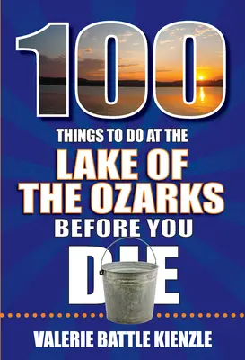100 vecí, ktoré treba urobiť pri jazere Ozarks, kým zomriete - 100 Things to Do at the Lake of the Ozarks Before You Die