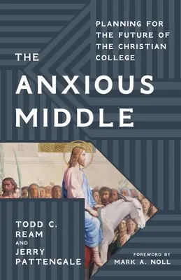 The Anxious Middle: Plánovanie budúcnosti kresťanskej vysokej školy - The Anxious Middle: Planning for the Future of the Christian College