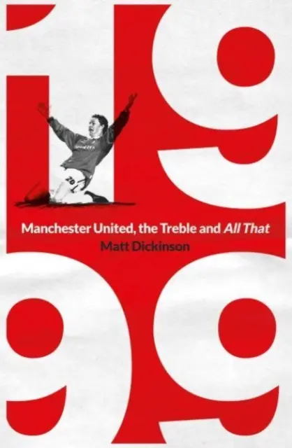 1999: Manchester United, treble a všetko ostatné - 1999: Manchester United, the Treble and All That