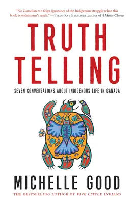 Hovorenie pravdy: Sedem rozhovorov o živote pôvodných obyvateľov Kanady - Truth Telling: Seven Conversations about Indigenous Life in Canada
