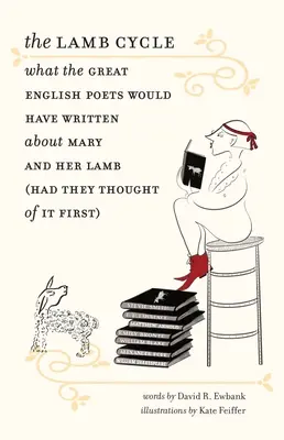 Baraní cyklus: Čo by napísali veľkí anglickí básnici o Márii a jej baránkovi (keby na to mysleli ako prví) - The Lamb Cycle: What the Great English Poets Would Have Written about Mary and Her Lamb (Had They Thought of It First)
