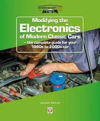 Úprava elektroniky moderných klasických automobilov: Kompletný sprievodca pre vaše auto z 90. až 2000. rokov - Modifying the Electronics of Modern Classic Cars: The Complete Guide for Your 1990s to 2000s Car