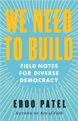 Musíme budovať: Budeme potrebovať: poznámky do terénu pre rôznorodú demokraciu - We Need to Build: Field Notes for Diverse Democracy