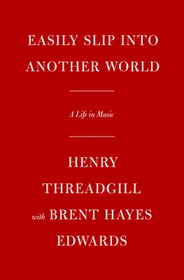 Ľahko vkĺznuť do iného sveta: Život v hudbe - Easily Slip Into Another World: A Life in Music