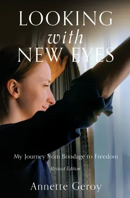 Pohľad novými očami: Moja cesta z otroctva na slobodu - Looking with New Eyes: My Journey from Bondage to Freedom