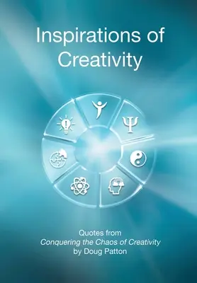 Inšpirácie tvorivosti: Citáty z knihy Prekonanie chaosu tvorivosti - Inspirations of Creativity: Quotes from Conquering the Chaos of Creativity