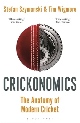 Crickonomics: Anatómia moderného kriketu: V užšom výbere Sunday Times Sports Book Awards 2023 - Crickonomics: The Anatomy of Modern Cricket: Shortlisted for the Sunday Times Sports Book Awards 2023