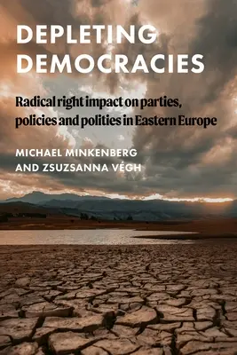 Vyčerpávajúce sa demokracie: Vplyv radikálnej pravice na strany, politiky a politiky vo východnej Európe - Depleting Democracies: Radical Right Impact on Parties, Policies, and Polities in Eastern Europe